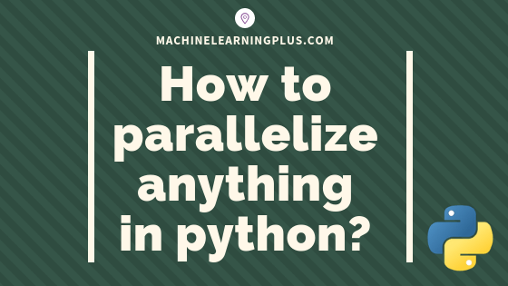 Parallel Processing in Python – A Practical Guide with Examples