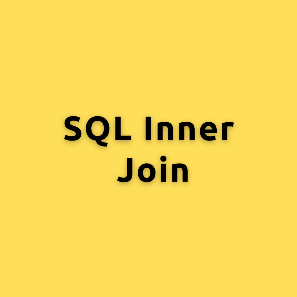 SQL Inner Join – The Ins and Outs of SQL Inner Join